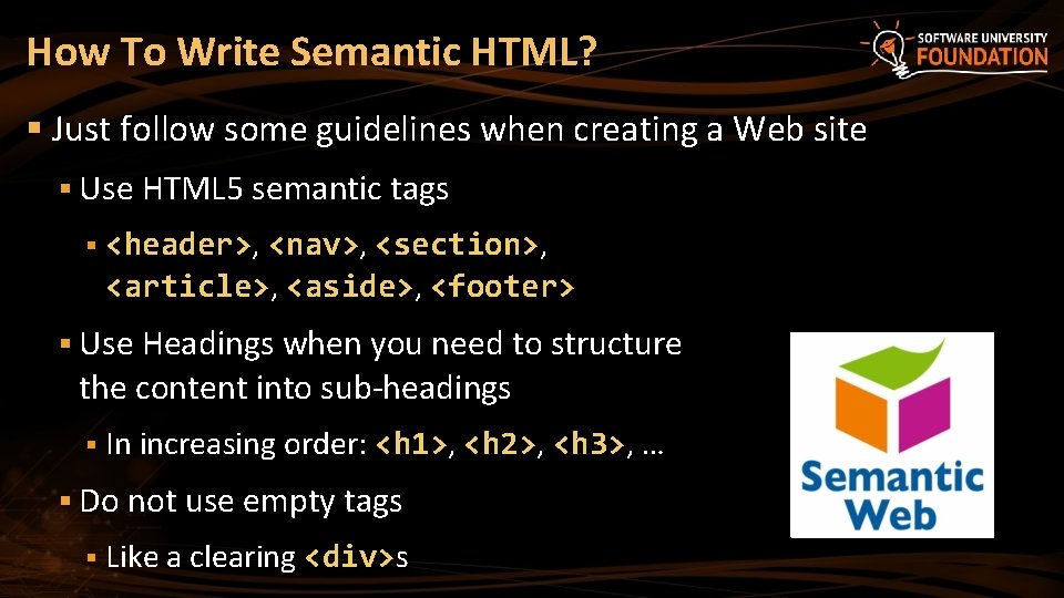 How To Write Semantic HTML? § Just follow some guidelines when creating a Web