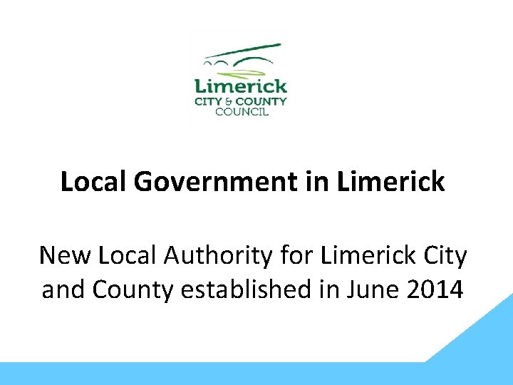 Local Government in Limerick New Local Authority for Limerick City and County established in