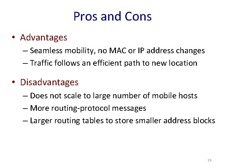 Pros and Cons • Advantages – Seamless mobility, no MAC or IP address changes