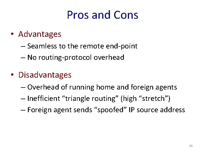 Pros and Cons • Advantages – Seamless to the remote end-point – No routing-protocol