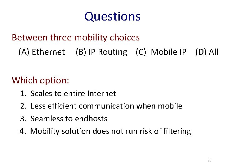 Questions Between three mobility choices (A) Ethernet (B) IP Routing (C) Mobile IP (D)