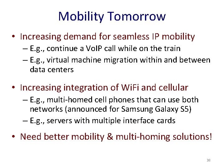 Mobility Tomorrow • Increasing demand for seamless IP mobility – E. g. , continue