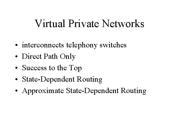 Virtual Private Networks • • • interconnects telephony switches Direct Path Only Success to