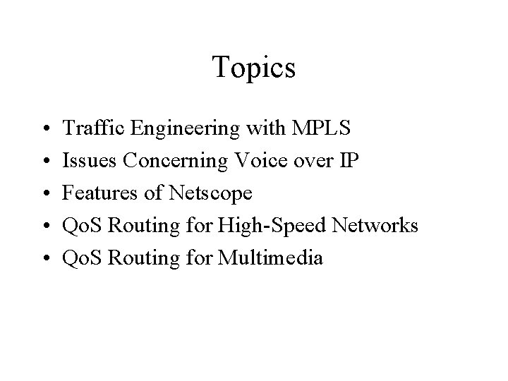 Topics • • • Traffic Engineering with MPLS Issues Concerning Voice over IP Features