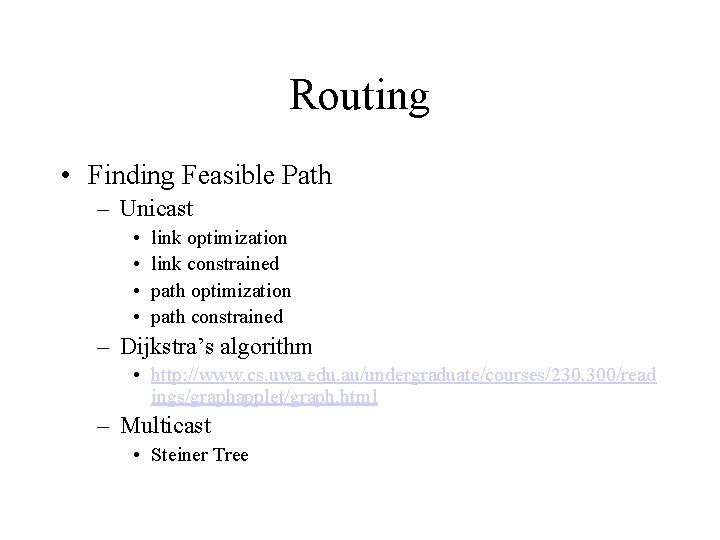 Routing • Finding Feasible Path – Unicast • • link optimization link constrained path