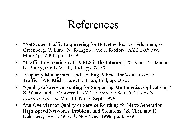 References • “Net. Scope: Traffic Engineering for IP Networks, ” A. Feldmann, A. Greenberg,