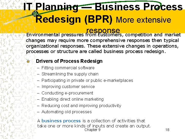 IT Planning — Business Process Redesign (BPR) More extensive response Environmental pressures from customers,