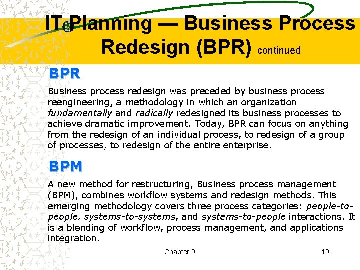 IT Planning — Business Process Redesign (BPR) continued BPR Business process redesign was preceded