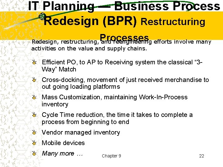 IT Planning — Business Process Redesign (BPR) Restructuring Processes Redesign, restructuring, and reengineering efforts