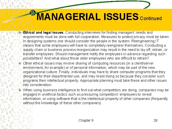 MANAGERIAL ISSUES Continued Ethical and legal issues. Conducting interviews for finding managers’ needs and