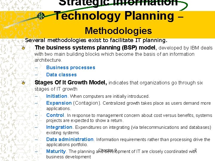 Strategic Information Technology Planning – Methodologies Several methodologies exist to facilitate IT planning. The