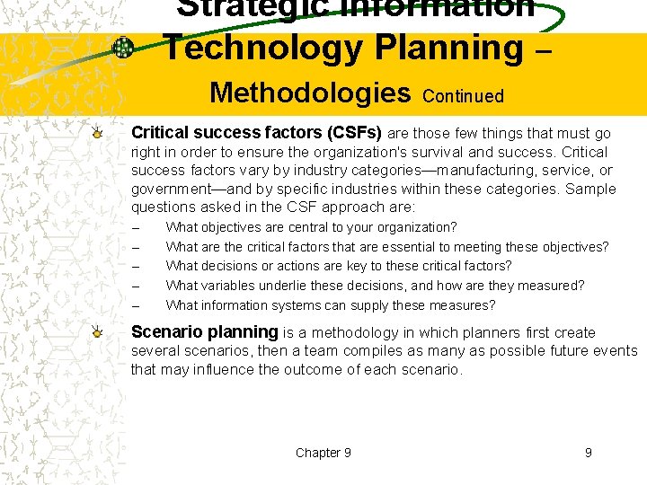 Strategic Information Technology Planning – Methodologies Continued Critical success factors (CSFs) are those few
