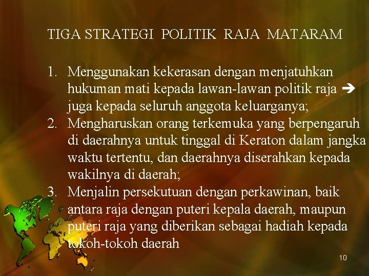 TIGA STRATEGI POLITIK RAJA MATARAM 1. Menggunakan kekerasan dengan menjatuhkan hukuman mati kepada lawan-lawan