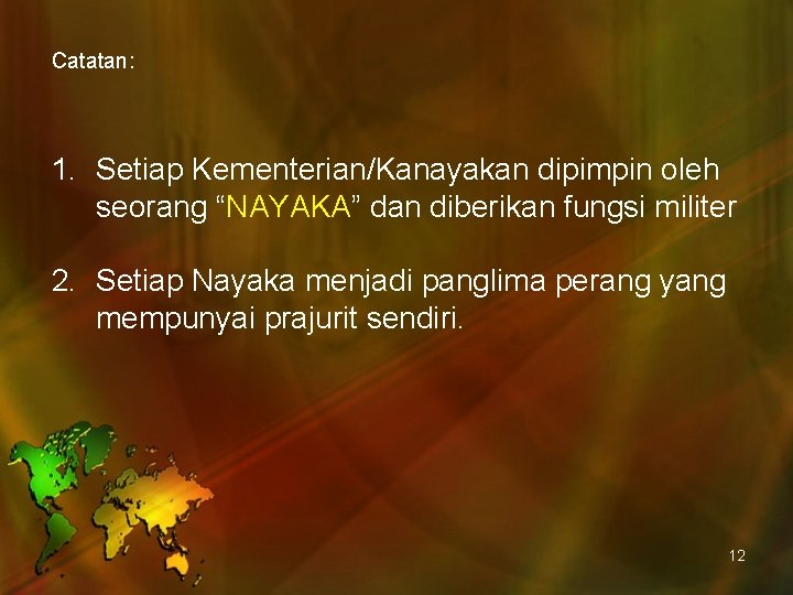 Catatan: 1. Setiap Kementerian/Kanayakan dipimpin oleh seorang “NAYAKA” dan diberikan fungsi militer 2. Setiap