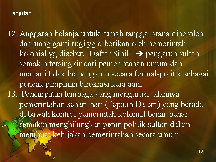 Lanjutan. . . 12. Anggaran belanja untuk rumah tangga istana diperoleh dari uang ganti