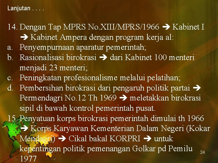 Lanjutan. . 14. Dengan Tap MPRS No. XIII/MPRS/1966 Kabinet I Kabinet Ampera dengan program