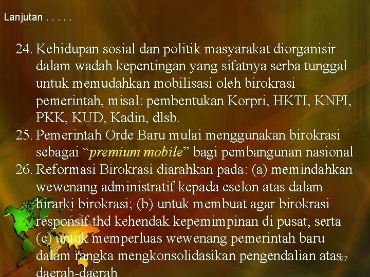 Lanjutan. . . 24. Kehidupan sosial dan politik masyarakat diorganisir dalam wadah kepentingan yang