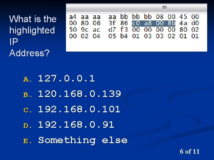 What is the highlighted IP Address? A. B. C. D. E. 127. 0. 0.