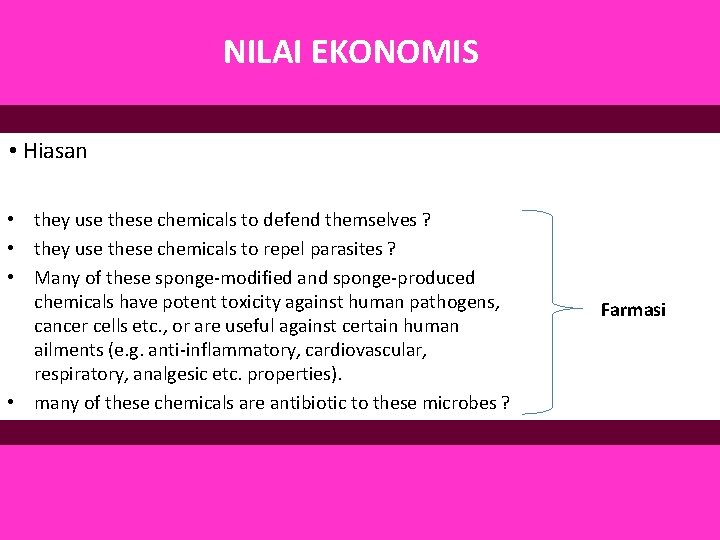 NILAI EKONOMIS • Hiasan • they use these chemicals to defend themselves ? •