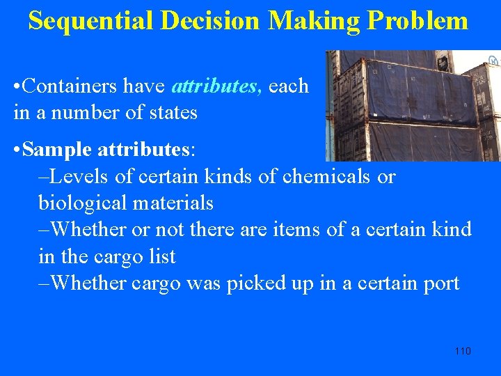 Sequential Decision Making Problem • Containers have attributes, each in a number of states