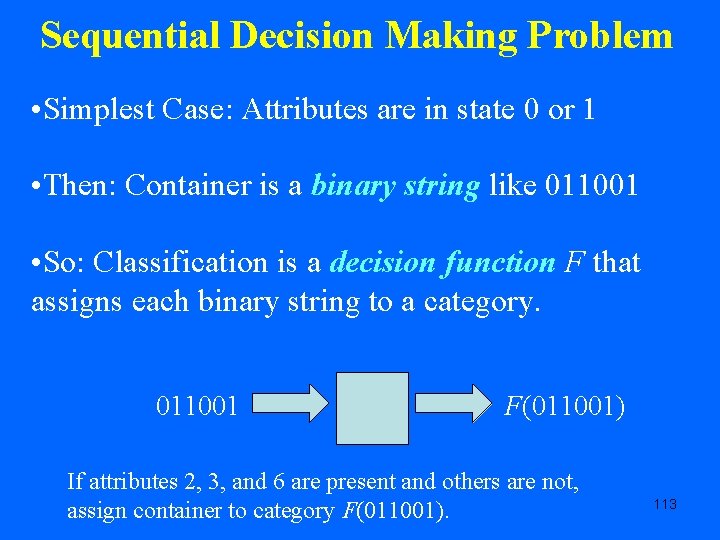 Sequential Decision Making Problem • Simplest Case: Attributes are in state 0 or 1