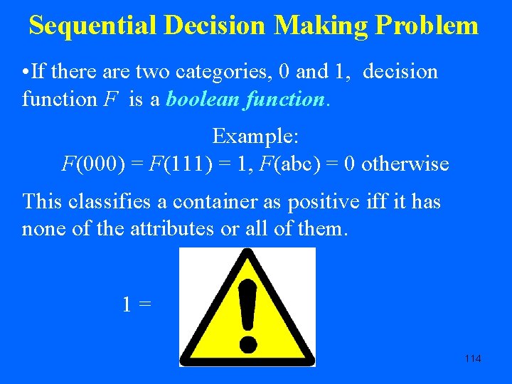 Sequential Decision Making Problem • If there are two categories, 0 and 1, decision