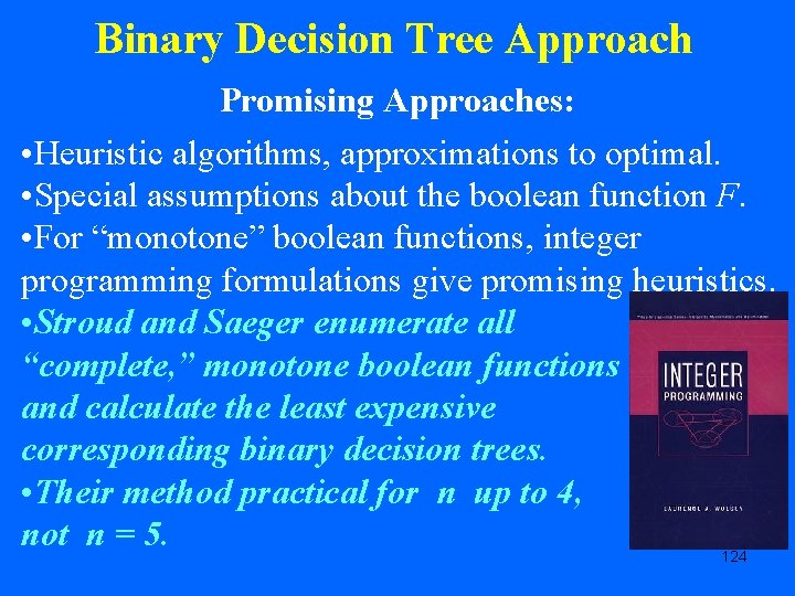 Binary Decision Tree Approach Promising Approaches: • Heuristic algorithms, approximations to optimal. • Special