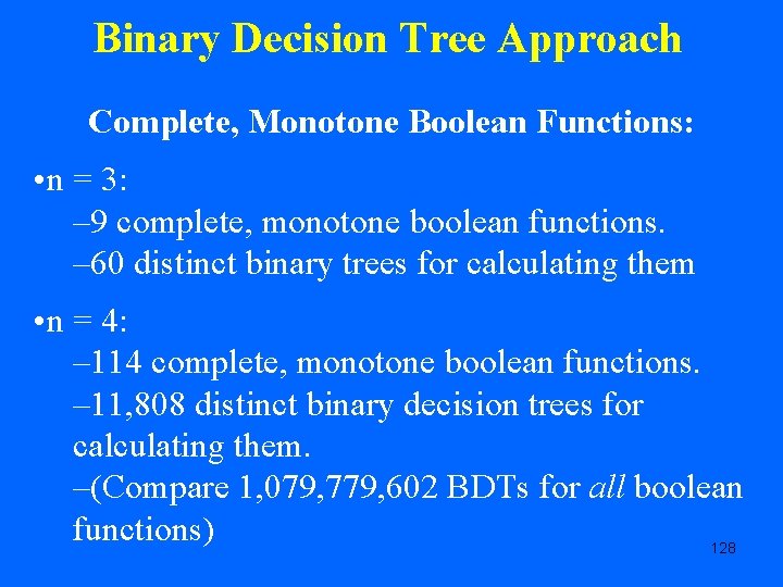 Binary Decision Tree Approach Complete, Monotone Boolean Functions: • n = 3: – 9