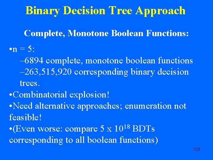 Binary Decision Tree Approach Complete, Monotone Boolean Functions: • n = 5: – 6894