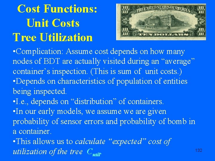Cost Functions: Unit Costs Tree Utilization • Complication: Assume cost depends on how many