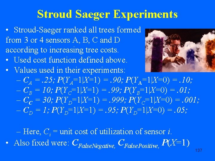 Stroud Saeger Experiments • Stroud-Saeger ranked all trees formed from 3 or 4 sensors