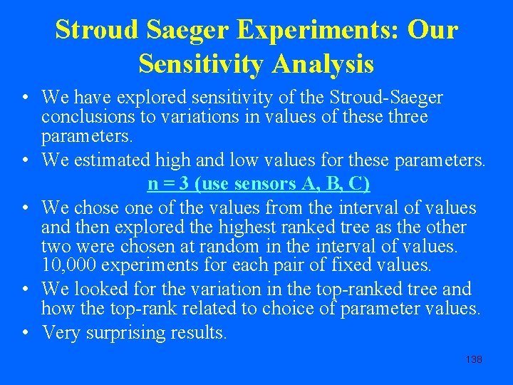 Stroud Saeger Experiments: Our Sensitivity Analysis • We have explored sensitivity of the Stroud-Saeger