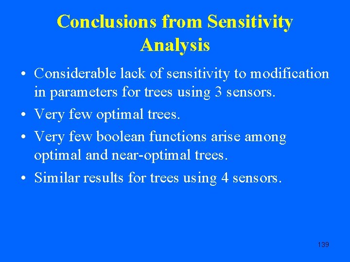 Conclusions from Sensitivity Analysis • Considerable lack of sensitivity to modification in parameters for