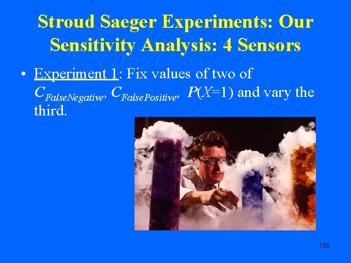 Stroud Saeger Experiments: Our Sensitivity Analysis: 4 Sensors • Experiment 1: Fix values of