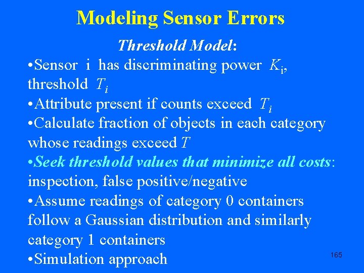 Modeling Sensor Errors Threshold Model: • Sensor i has discriminating power Ki, threshold Ti