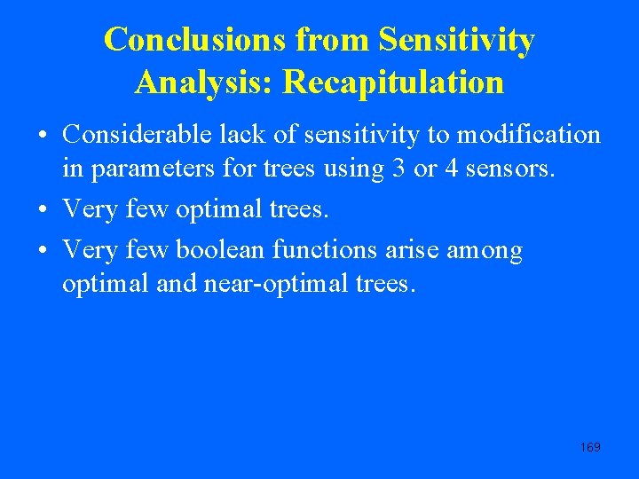 Conclusions from Sensitivity Analysis: Recapitulation • Considerable lack of sensitivity to modification in parameters