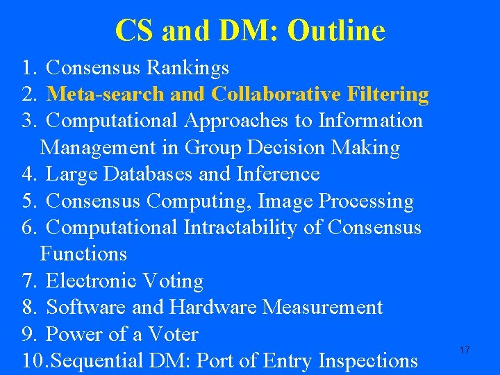 CS and DM: Outline 1. Consensus Rankings 2. Meta-search and Collaborative Filtering 3. Computational