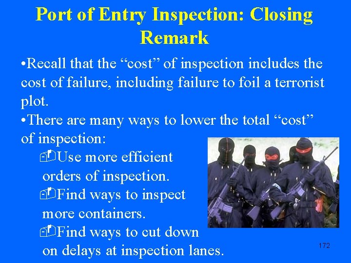 Port of Entry Inspection: Closing Remark • Recall that the “cost” of inspection includes