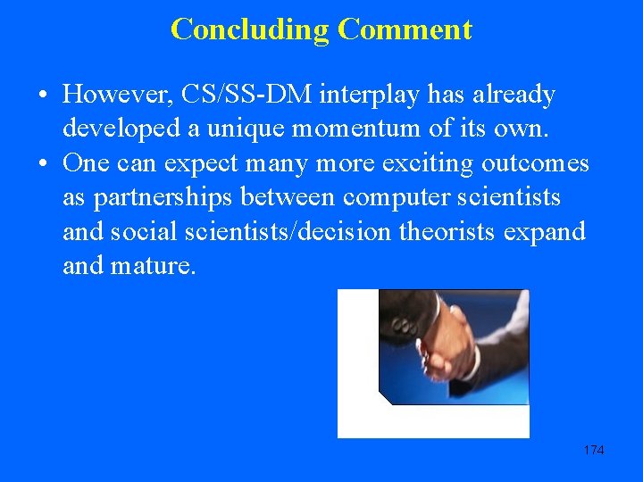 Concluding Comment • However, CS/SS-DM interplay has already developed a unique momentum of its