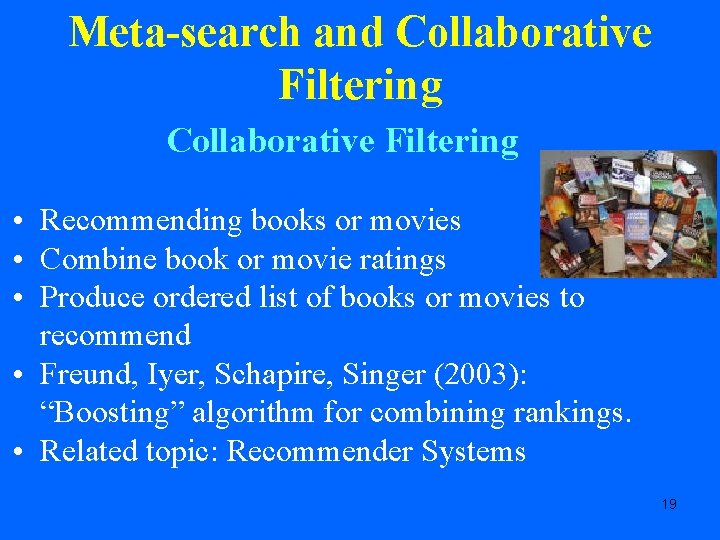 Meta-search and Collaborative Filtering • Recommending books or movies • Combine book or movie