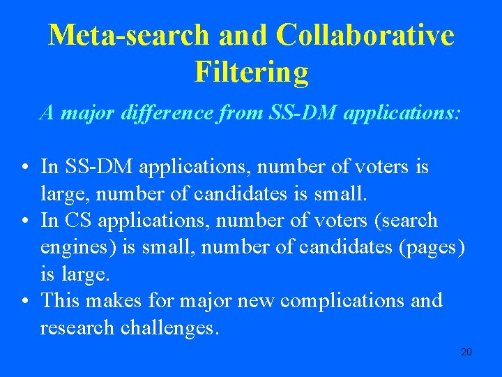 Meta-search and Collaborative Filtering A major difference from SS-DM applications: • In SS-DM applications,