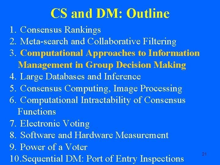 CS and DM: Outline 1. Consensus Rankings 2. Meta-search and Collaborative Filtering 3. Computational