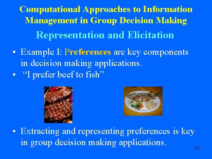 Computational Approaches to Information Management in Group Decision Making Representation and Elicitation • Example