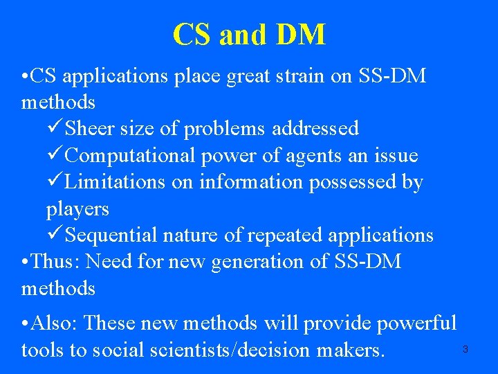 CS and DM • CS applications place great strain on SS-DM methods üSheer size