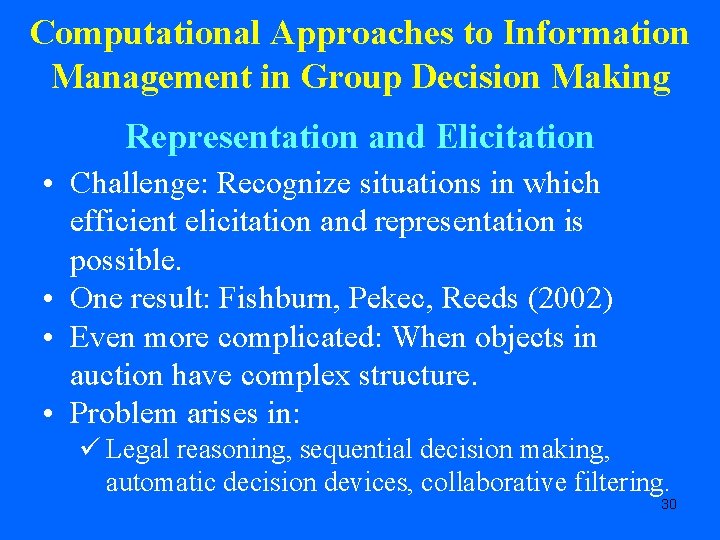 Computational Approaches to Information Management in Group Decision Making Representation and Elicitation • Challenge: