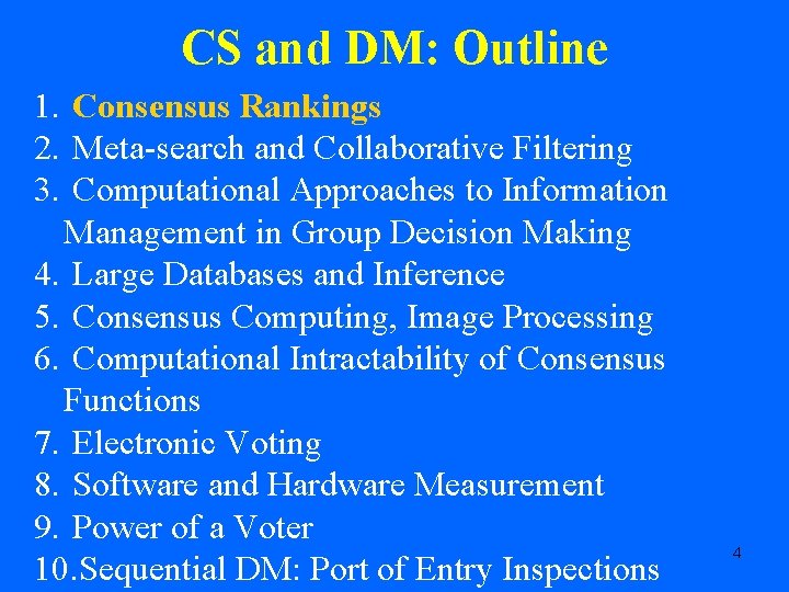 CS and DM: Outline 1. Consensus Rankings 2. Meta-search and Collaborative Filtering 3. Computational