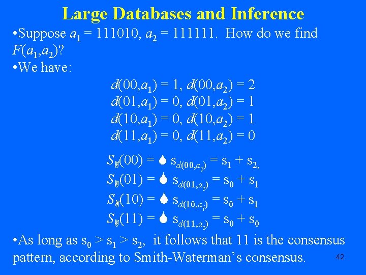 Large Databases and Inference • Suppose a 1 = 111010, a 2 = 111111.