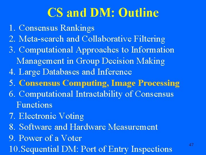 CS and DM: Outline 1. Consensus Rankings 2. Meta-search and Collaborative Filtering 3. Computational