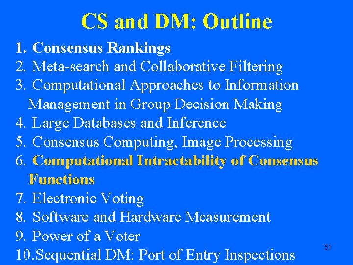 CS and DM: Outline 1. Consensus Rankings 2. Meta-search and Collaborative Filtering 3. Computational
