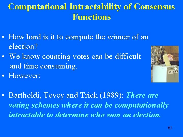 Computational Intractability of Consensus Functions • How hard is it to compute the winner